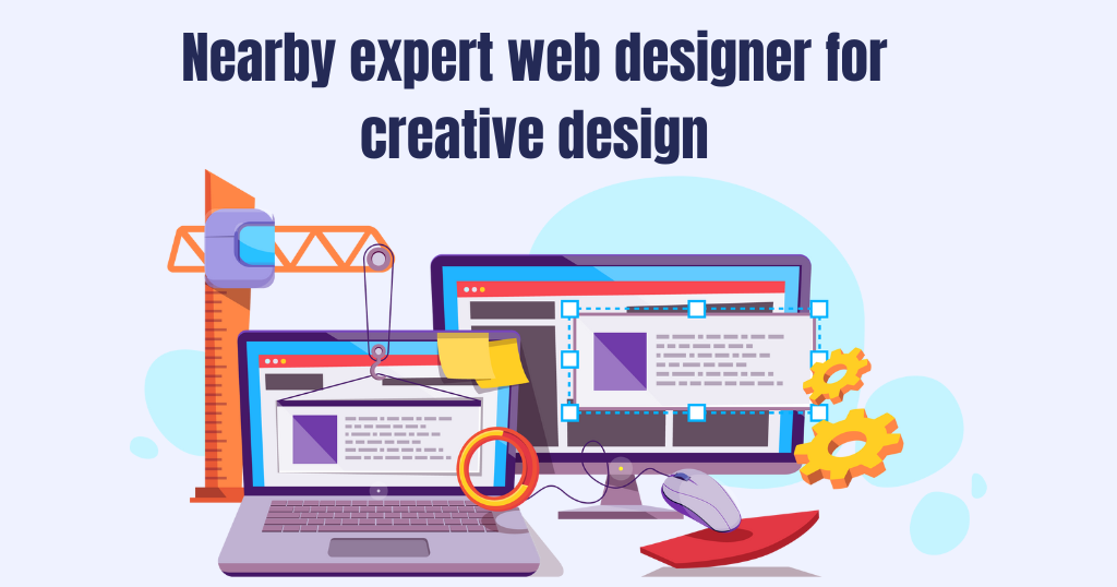 Nearby expert web designer for creative design